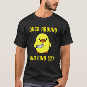 T-shirt Duck Around And Find Out   Duck Memes With Knife