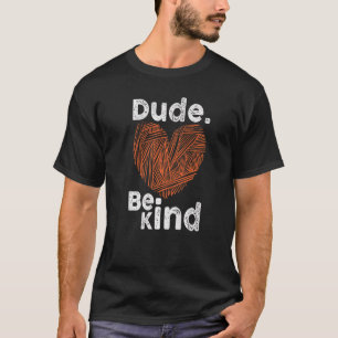 T-shirt Dude Be Kind No Bulbing Unity Day pour les enseign