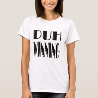 T-shirt Duh gagnant