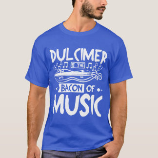 T-shirt Dulcimer est le bacon de la famille musicale