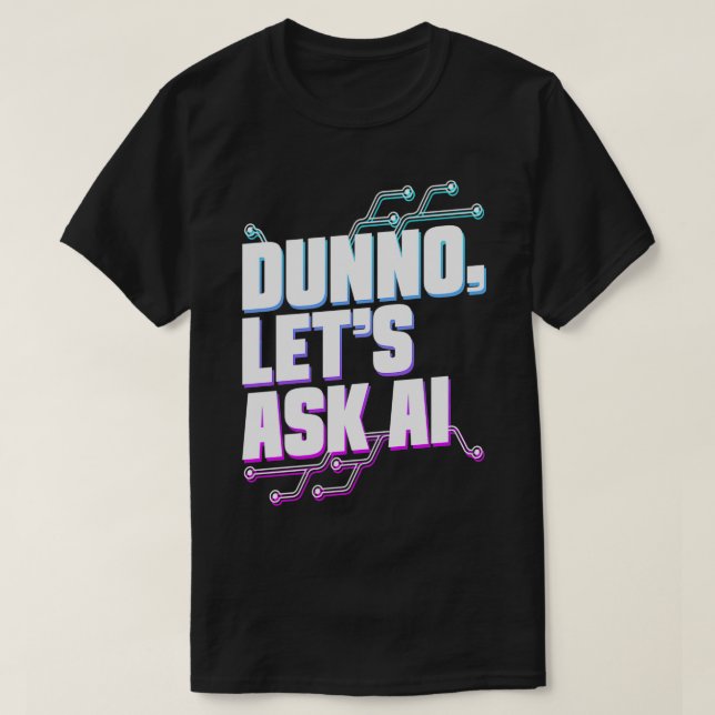 T-shirt Dunno Demande Ai Machine Learning Artificiel Inte (Design devant)