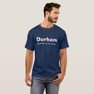 T-shirt Durham. Apparemment, il est pour chacun