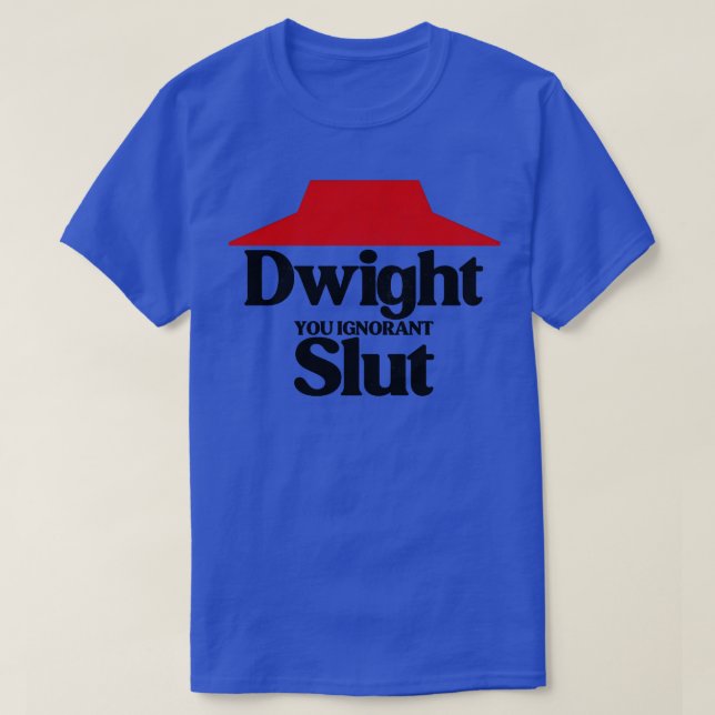 T-shirt Dwight You Ignorant 1 (Design devant)