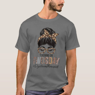 T-shirt Dyslexia Thérapiste Messy Bun Enseignement Le Jour