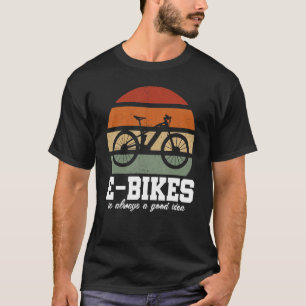 T-shirt E-Bike Est Toujours Une Bonne Idée Mountainbike E-