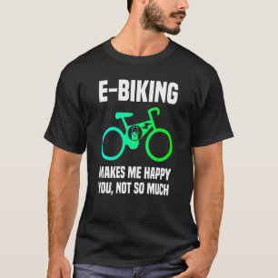 T-shirt E Bike Sarcasm et E Biking Joke E Biker