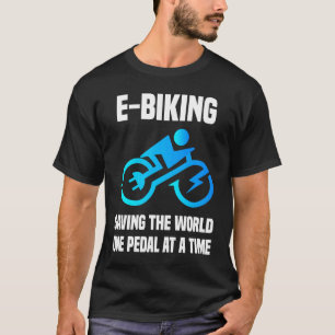 T-shirt E Biker Saving World One Pedal at a Time E Bi
