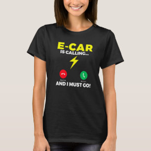 T-shirt E Car appelle et je dois aller EV Electric Véhicul
