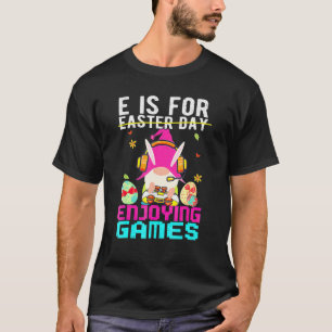 T-shirt E Est Pour Profiter Du Jeu Pas Pâques Drôle Mignon