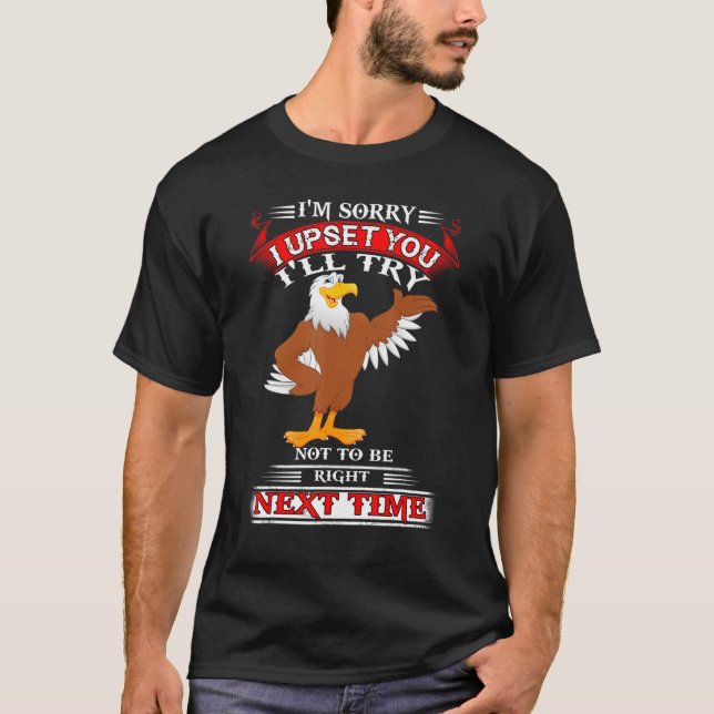 T-shirt Eagle Je suis désolé de vous déranger Je vais essa (Devant)