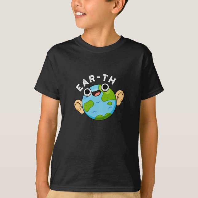 T-shirt Ear-th Funny Earth Pun Dark BG (Devant)