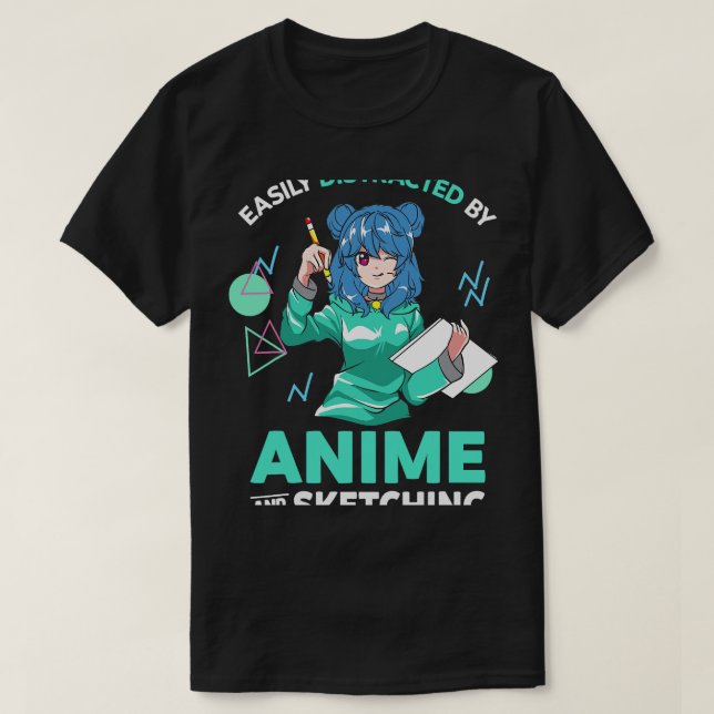 T-shirt Easily Distracted by Anime and Sketching Anime Gir (Design devant)