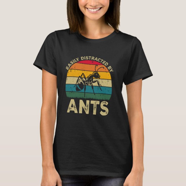 T-shirt Easily Distracted By Ants, Funny Cute Ant Lovers (Devant)