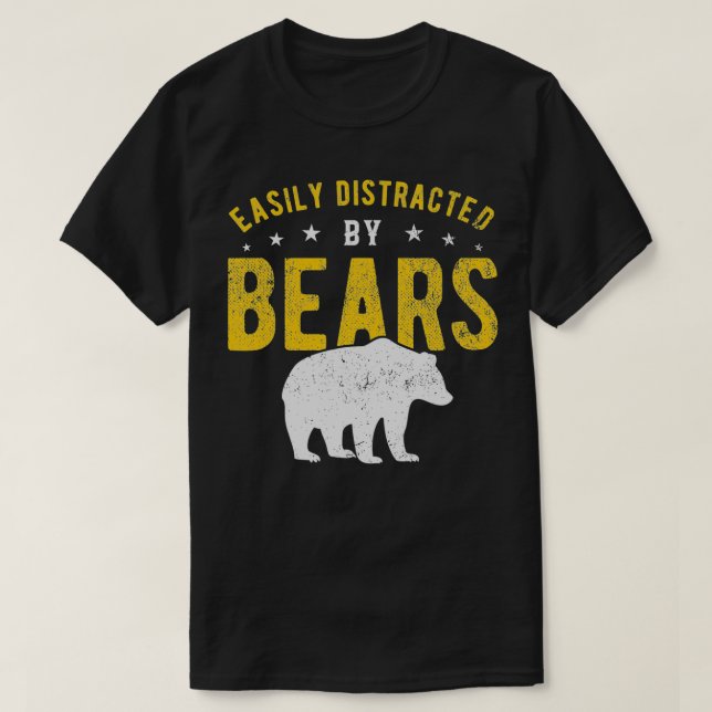 T-shirt Easily distracted by Bears  (Design devant)