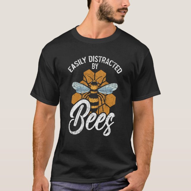 T-shirt Easily Distracted By Bees Beekeeper Apiarist Honey (Devant)