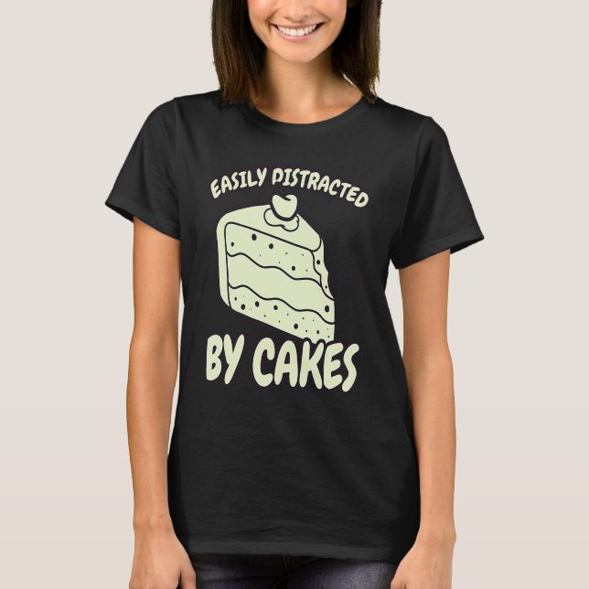 T-shirt Easily Distracted By Cakes Baker Baking Cake (Devant)