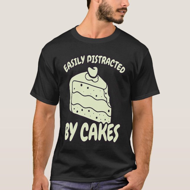 T-shirt Easily Distracted By Cakes Baker Baking Cake (Devant)