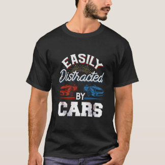 T-shirt Easily Distracted By Cars Racing Cars Fans Speed D