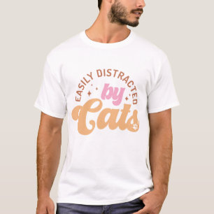 T-shirt Easily Distracted By Cats