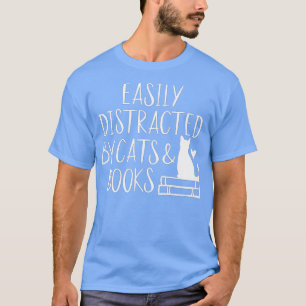 T-shirt Easily Distracted by Cats and Books