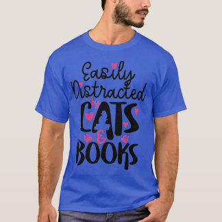 T-shirt Easily Distracted By Cats  Books Bookworm Cat Love