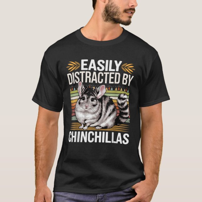 T-shirt Easily Distracted by Chinchillas Funny Chinchillas (Devant)