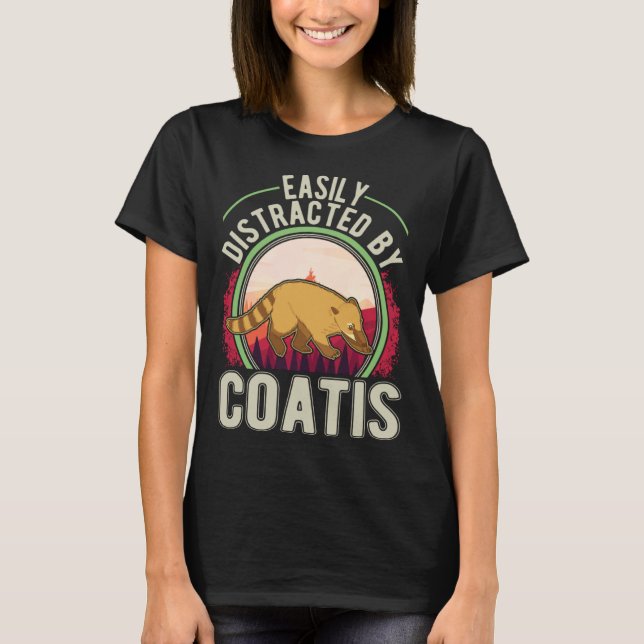T-shirt Easily distracted by Coatis (Devant)