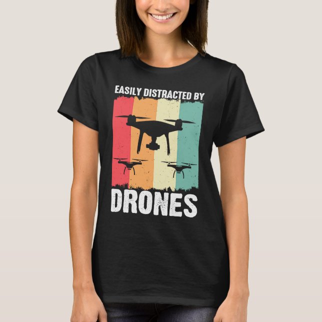 T-shirt Easily Distracted by Drones  Drone Pilot Enthusias (Devant)