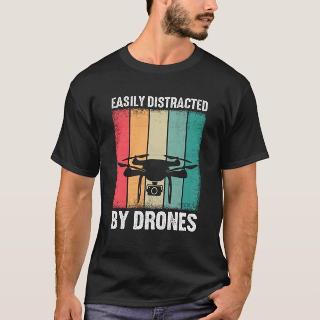 T-shirt Easily Distracted by Drones Drone Pilot Enthusiast (Devant)