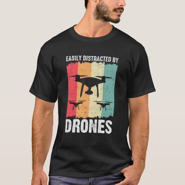 T-shirt Easily Distracted by Drones Drone Pilot Enthusiast (Devant)