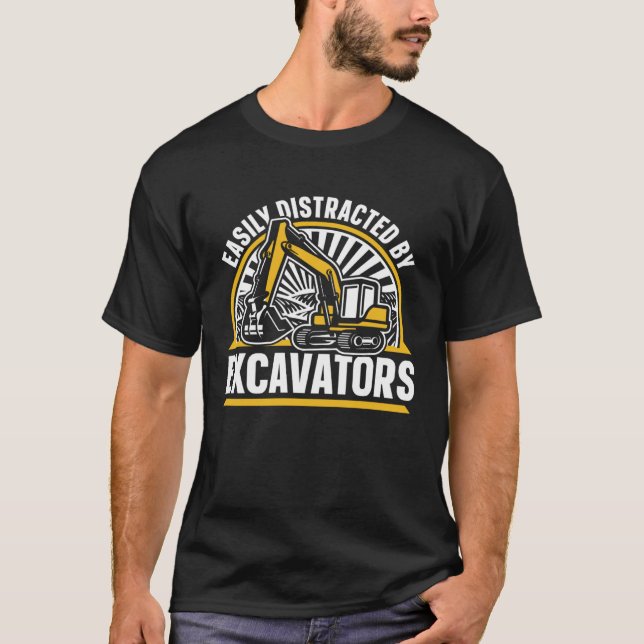 T-shirt Easily Distracted By Excavators Hydraulic Excavato (Devant)