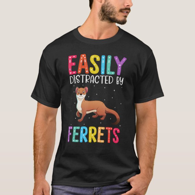 T-shirt Easily Distracted By Ferrets  Ferret (Devant)