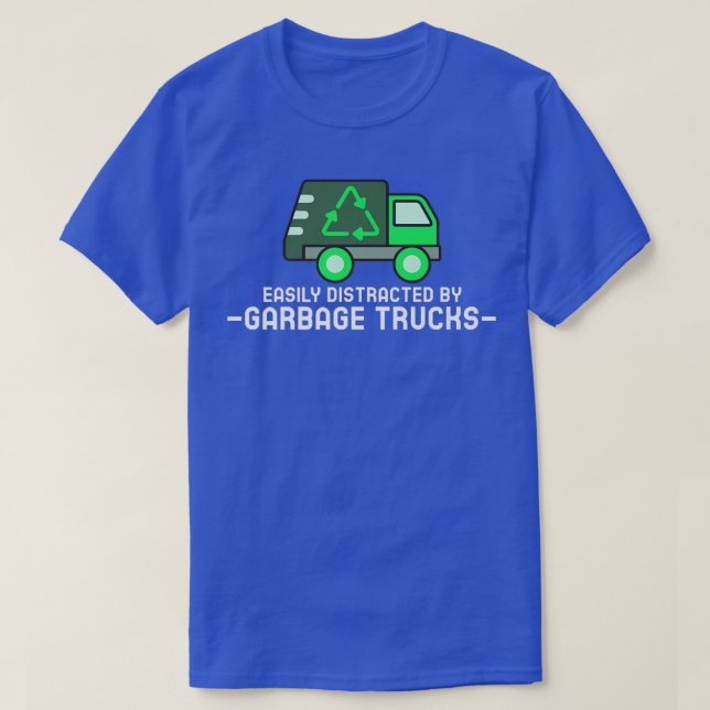 T-shirt Easily Distracted by Garbage  (Design devant)
