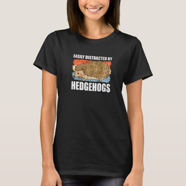 T-shirt Easily distracted by Hedgehogs   (Devant)