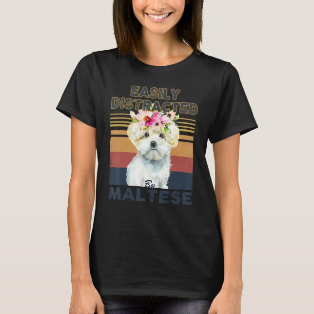 T-shirt Easily distracted by maltese dog (Devant)