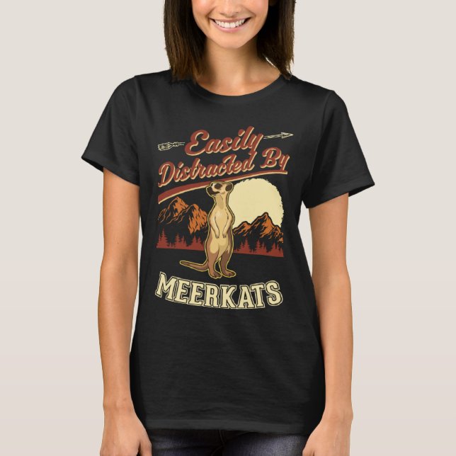T-shirt Easily distracted by Meerkats  1 (Devant)