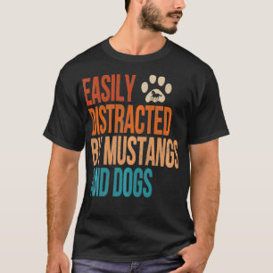 T-shirt Easily Distracted by Mustangs and Dogs Funny Vinta