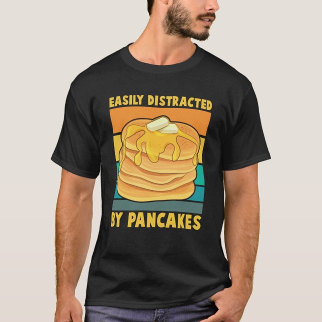 T-shirt Easily Distracted By Pancakes Breakfast Pancake (Devant)