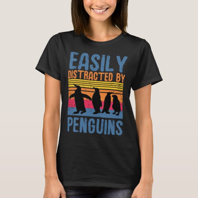 T-shirt Easily Distracted By Penguins  Bird Cute Animal (Devant)