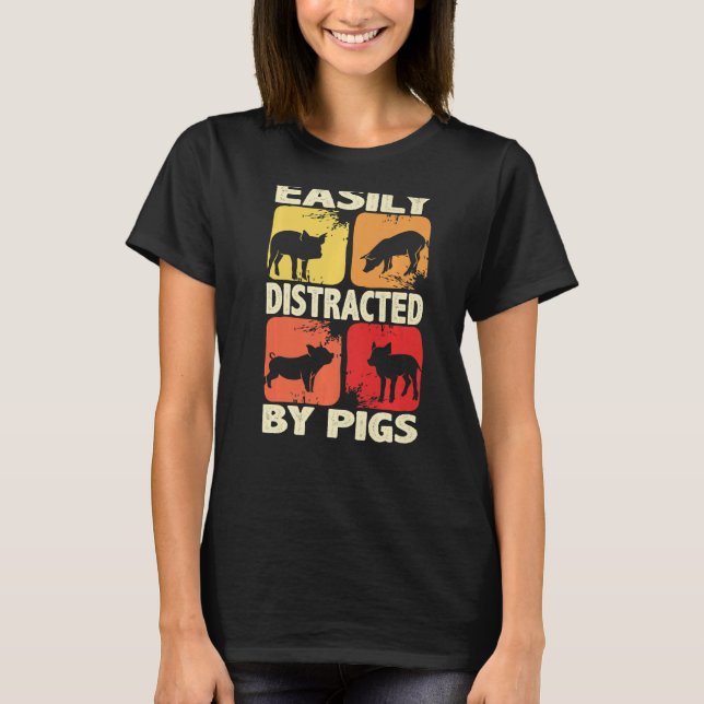 T-shirt Easily Distracted By Pigs, Funny Farm Animal Lover (Devant)