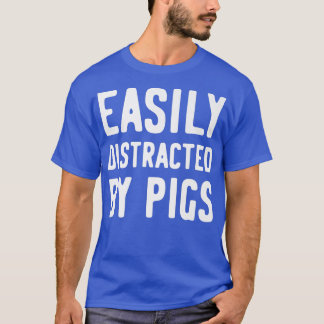 T-shirt Easily Distracted By Pigs Premium1283 