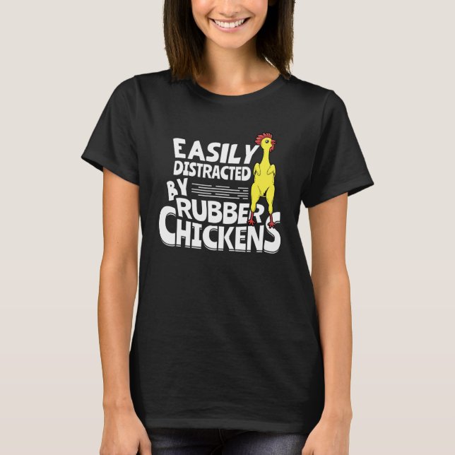 T-shirt Easily Distracted By Rubber Chickens (Devant)