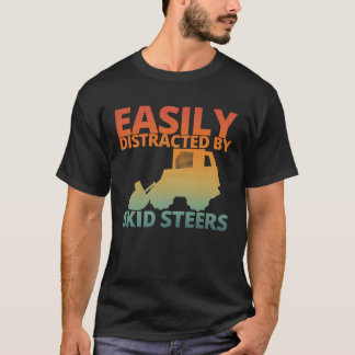 T-shirt Easily Distracted By Skid Steers Funny Skid Steer 