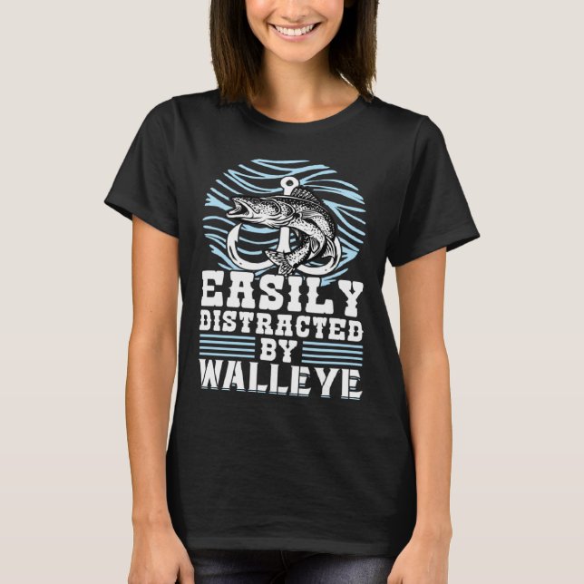 T-shirt Easily Distracted By Walleye  Walleye Hunter (Devant)