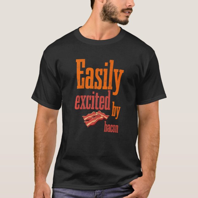 T-shirt Easily Excited By Bacon Barbecue Grilling Pork Bac (Devant)