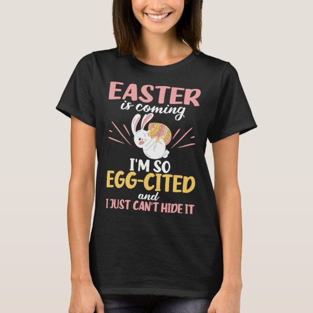 T-shirt Easter Bunny Egg Cited Easter is Coming Egg Christ (Devant)