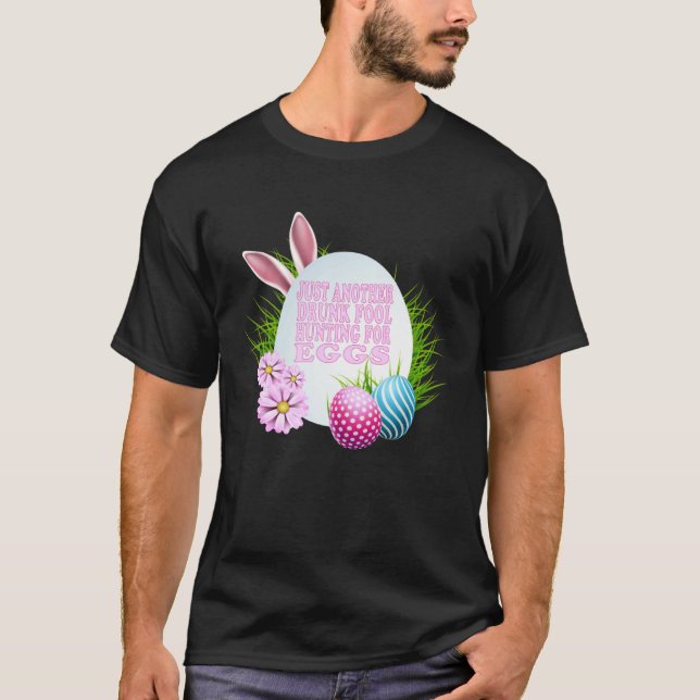 T-SHIRT EASTER JUST ANOTHER DRUNK FOOL HUNTING FOR EGGS (Devant)