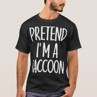 T-shirt Easy Pretend Im Raccoon Costume cadeau pour Racoon
