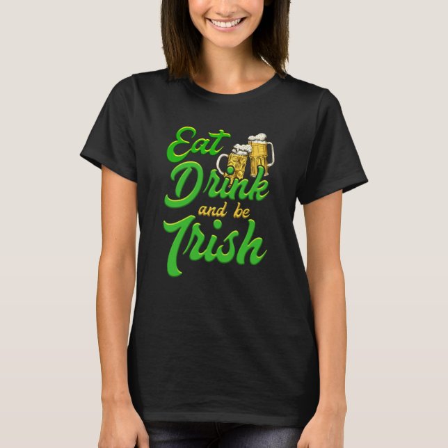 T-shirt Eat Drink and be Irish beer St Patrick's Day (Devant)