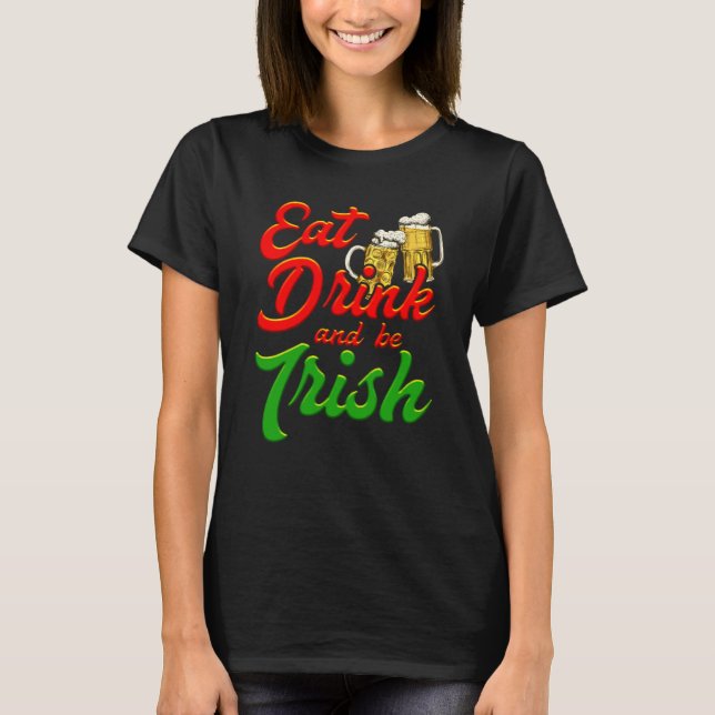 T-shirt Eat Drink and be Irish beer St Patrick's Day (Devant)